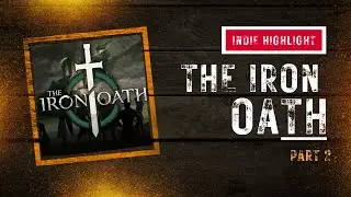 Lorehead Streams - Indie Highlight - The Iron Oath - Part 2