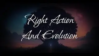 Knowledge Gems : Right Action And Evolution