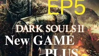 EP5 Dark Souls 2 NG+ The Lost Giant Boss Drangelic Armor set Soldier Key