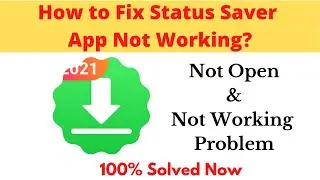 How to Fix Status Saver 2021 App Not Working Problem Android & Ios - Not Open Problem Solved