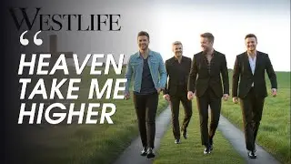 Westlife &ndash; Heaven Take Me Higher |Gospel Worship Song | Emotional Christian Ballad
