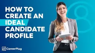 How to Create an Ideal Candidate Profile