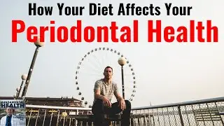 How Your Diet Affects Your Periodontal Health. w/ Al Danenberg