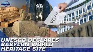 UNESCO Declares Babylon World Heritage Site | Indus News