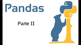 Python Científico - Aula #04 - Introdução ao Pandas - P2