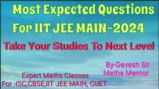 Most Expected Questions for IIT JEE MAIN 2024#Most Important Questions For IIT JEE MAIN 2024