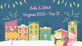 Влогмас «Белль и Стич 2025» — Эпизод 21