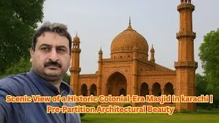 Scenic View of a Historic Colonial-Era Masjid in karachi  | Pre-Partition Architectural Beauty