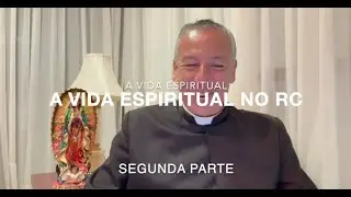 A Vida Espiritual - 10-A VIDA ESPIRITUAL NO REGNUM CHRISTI 2&ordf;PARTE