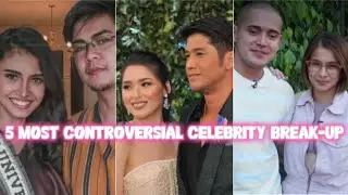 5 MOST CONTROVERSIAL CELEBRITY BREAK-UP IN 2021-2022 |Philippine Celebrity