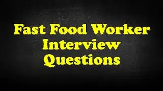 Fast Food Worker Interview Questions
