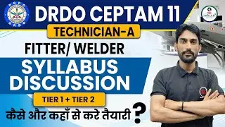DRDO CEPTAM 11 Technician-A | Fitter / Welder Syllabus | Tier 1 & Tier 2 | Preparation Strategy