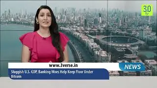 Sluggish U.S. GDP, Banking Woes Help Keep Floor Under Bitcoin | Morning News 28th April P-1 | 3.0 TV