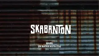 Skabanton - Waru (Di Batas Kota Itu) (Lyric Video)