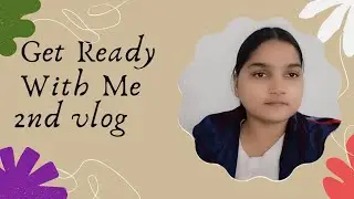 GRWM + A Normal Day in My Life | 2nd Vlog | No Makeup | Real Life