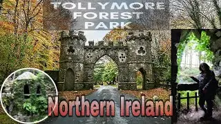 Tollymore Forest Park || Northern Ireland Part1