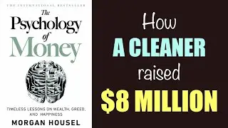 The Psychology of Money - Timeless Lessons on Wealth, Greed, and Happiness