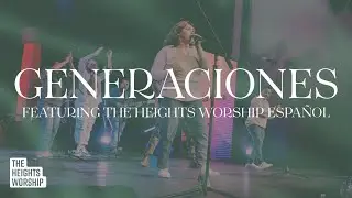 Generaciones - Feat. The Heights Worship Español | Official Music Video | The Heights Worship