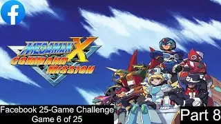 Facebook 25-Game Challenge [35] - Game 6/25: Mega Man X: Command Mission (PS2) - Part 8