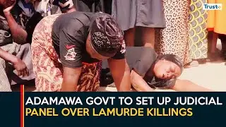Lamurde Crisis: Adamawa Govt To Set Up Judicial Panel Over Lamurde K!llings