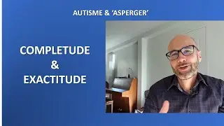 17-  Autisme et 'Asperger': complétude et exactitude