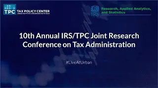 Keynote - 10th Annual IRS/TPC Joint Research Conference on Tax Administration