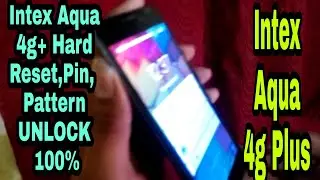 Intex aqua 4g+ hard reset | intex aqua 4g plus pin unlock | intex aqua 4g plus pattern unlock | 100%