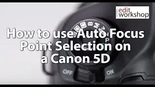 Как использовать функцию выбора точки автофокусировки на Canon 5D