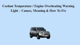 Coolant Temperature / Engine Overheating Warning Light &ndash; Causes, Meaning & How To Fix