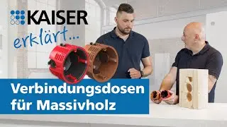 KAISER erklärt: Geräte-Verbindungsdosen für Massivholz