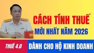 CÁCH TÍNH THUẾ MỚI NHẤT NĂM 2026 DÀNH CHO HỘ KINH DOANH #hokinhdoanh #nguongmienthue #cachtinhthue