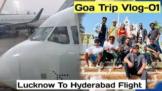 Goa Trip Vlog 01 | Lucknow to Hyderabad Flight Journey ✈️ | The Lucknowi Faisal