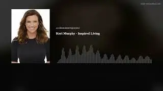 Keri Murphy - Inspired Living