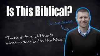 What the Church Gets Wrong About Children&rsquo;s & Youth Ministry - Dr. Josh Mulvihill
