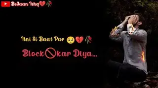 Itni Si BAAT Par Block Kar Diya...🥺💔🥀 Sad status WhatsApp status  //#yousanroyals