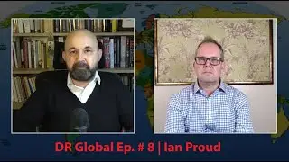 DR Global Ep. # 7 | Ian Proud, former British diplomat at UK embassy in Moscow