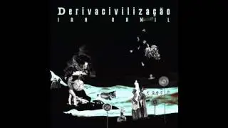 Ian Ramil - Derivaciviliza&ccedil;&atilde;o (part. Filipe Catto)