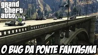 GTA V - O Bug da Ponte Fantasma