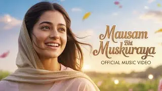 Mausam bhi muskuraya l Romantic Hindi New Song I Hindi Bollywood Song I Hindi New Song 2025I