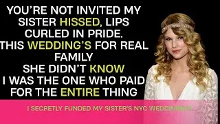 I Secretly Funded My Sister's NYC Wedding But She Banned Me. I Said &lsquo;Congrats&rsquo; Then...