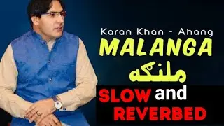 Karan Khan song Slowed and Reverb | Malanga | ملنګه | #karankhan #song  #slowedandreverb #pashtosong