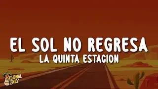 La Quinta Estaci&oacute;n - El Sol No Regresa (Letra/Lyrics)