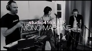 _studio416 x At&eacute; - Mono Machine (Live Performance)