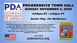 Progressive Town Hall: Sunday November 2, 2025 with guest Rep. Jim McGovern