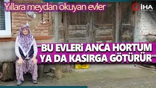 Yıllara Meydan Okuyan Köy Evleri