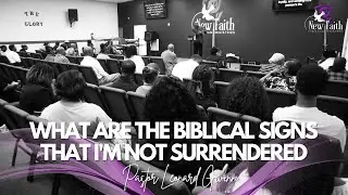 What are the Biblical signs that I'm not surrendered  -  New Faith Christian Ministries