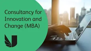 Consultancy for Innovation and Change (MBA) at the University of West London