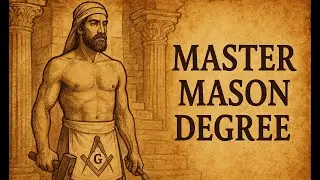 The Master Mason Degree &ndash; Legacy, Learning, and Community