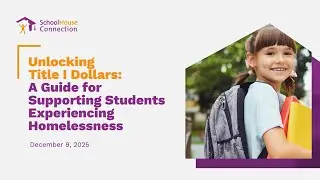 Unlocking Title I Dollars: A Guide for Supporting Students Experiencing Homelessness