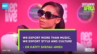 We Export More Than Music, We Export Style and Culture - Dr Kaffy Shefau-Ameh